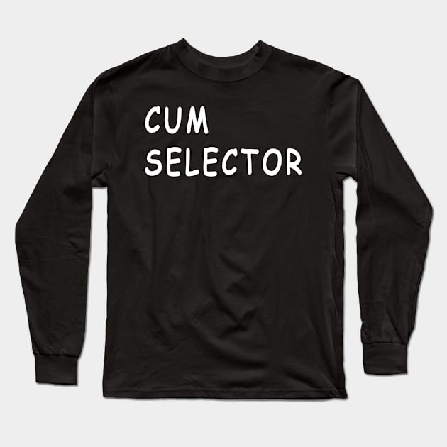 Cum Selector Long Sleeve T-Shirt by jonah block